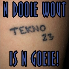 N DOOIE WOUT IS N GOEIE!