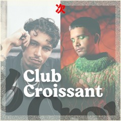 Club Croissant avec Georgio & Thx4Crying