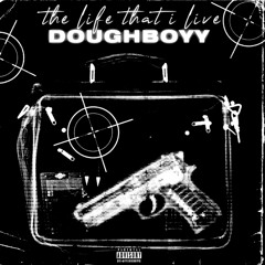 DoughBoyy - The Life That I Live (Slowed)