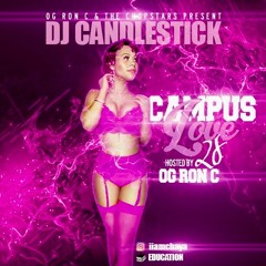 Campus Love 28 (Chopnotslop R&B) by Dj Candlestick hosted by Og Ron C