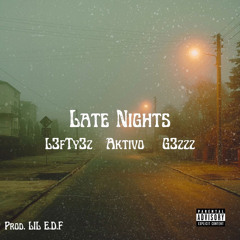Late Nights (feat. Aktivo & G3zzz) Prod. Lil E.D.F
