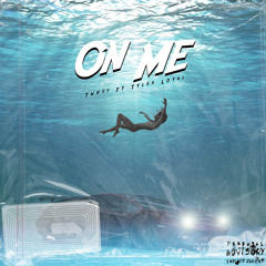 On Me (feat. Tyler Loyal)