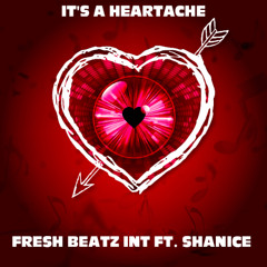 FRESH BEATZ INT FT. SHANICE - IT'S A HEARTACHE