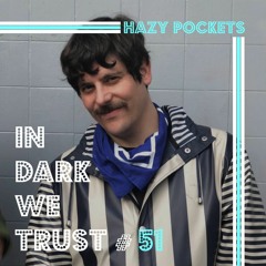 Hazy Pockets - IN DARK WE TRUST #51