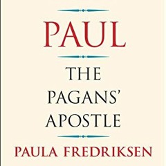 View [EBOOK EPUB KINDLE PDF] Paul: The Pagans' Apostle by  Paula Fredriksen ✉️