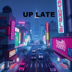 UP LATE