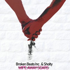 Wipe Away Scars (Featuring Sholty) - [OUT NOW]