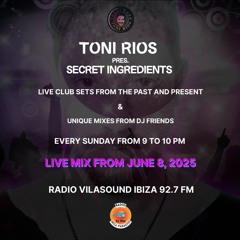 Toni Rios - Secret Ingredients @ Radio Vilasound Ibiza 92.7 FM - LIVE MIX FROM June 8, 2025
