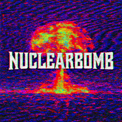 NUCLEAR BOMB [FREE DL]