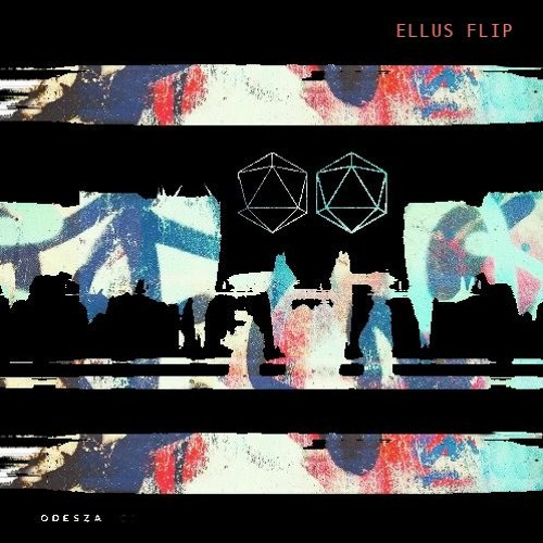 ODESZA - Equal (ELLUS FLIP)