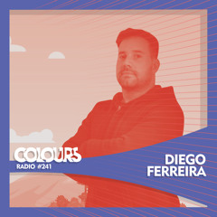 Colours Radio #241 - Diego Ferreira