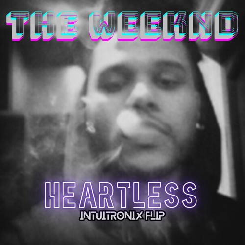 The Weeknd - Heartless (Intuitronix Flip)