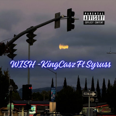 WISH- KingCasz Ft Syruss