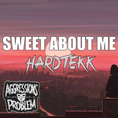 Sweet About Me - HARDTEKK - Aggressionsproblem
