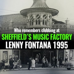 Love To Be Party at Sheffield´s Music Factory 1995 by Lenny Fontana Live in the Mix