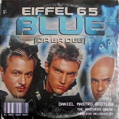 Eiffel 65 - Blue (Daniel Mastro Bootleg) Radio Edit