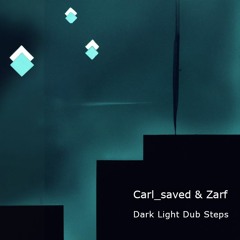 Zarf & Carl_saved - Dark Light Dub Steps