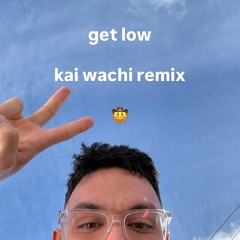 GET LOW (KAI WACHI FLIP)