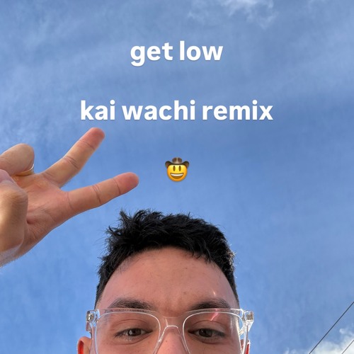 GET LOW (KAI WACHI FLIP)