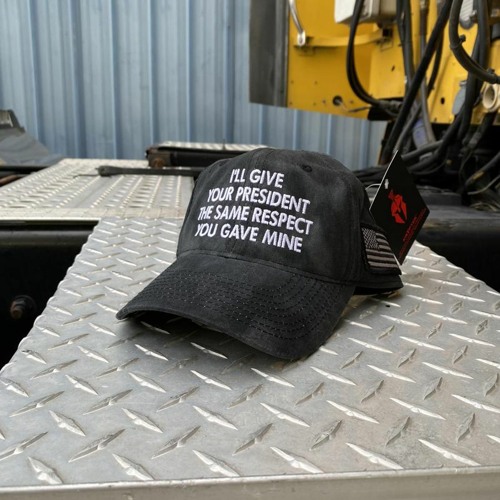 I'll give your president the same respect you gave mine hat cap