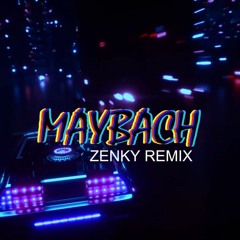 MAYBACH - ZENKY REMIX