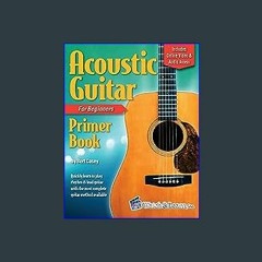 {READ} ⚡ Acoustic Guitar Primer Book for Beginners: With Online Video and Audio Access PDF