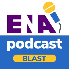 ENA Podcast Blast - Aug. 22, 2025