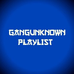 GangUnknown - (Playlist)