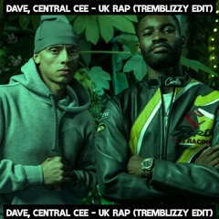 Dave, Central Cee - UK Rap (Tremblizzy Edit) {Free DL}