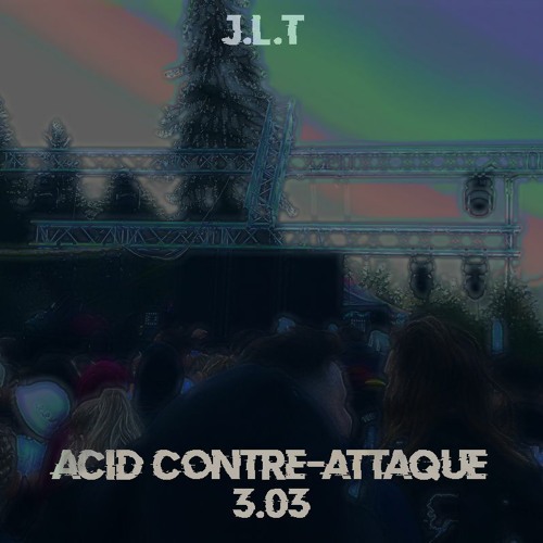 JLT - Acid Contre-Attaque 3.03 /Xtract Live\