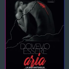 Read ebook [PDF] 💖 DOVEVO ESSERE ARIA: La mia battaglia contro l’Anoressia (Italian Edition) get [