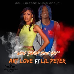 Art Love X Lil Peter- Nou Twòp Pou Yo