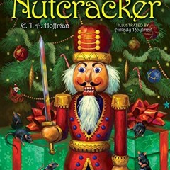 [READ] EBOOK 🎯 The Nutcracker: The Original Holiday Classic by  E. T. A. Hoffman &
