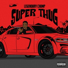 Legendary Champ x Super Thug