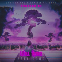 Gryffin, Illenium - Feel Good Ft. Daya (Wall Remix)