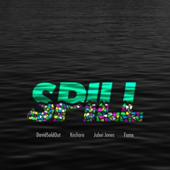 Spill (feat. Keshore, Jubei Jones & Fome)(Prod. Cole Malouin)
