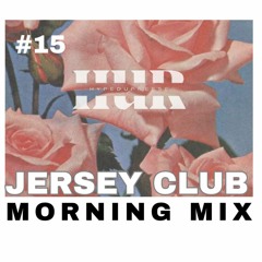 Jersey Club Motivational Morning Mix 15