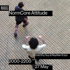 NormCore Attitude 28 w/ Odd Shy Guy & Reptilian Expo