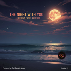 The Night With You (Broken Heart Edition)