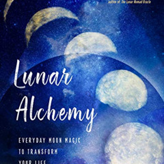 download EBOOK 💔 Lunar Alchemy: Everyday Moon Magic to Transform Your Life by  Shahe