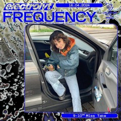 Electrolyt Frequency w/ Miss Take 16.04.24