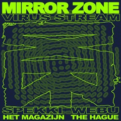 SPEKKI WEBU @ MIRROR ZONE VIRUS STREAM