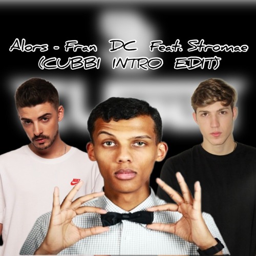 Alors On Danse - Fran DC Feat. Stromae (Intro CUBBI Edit)