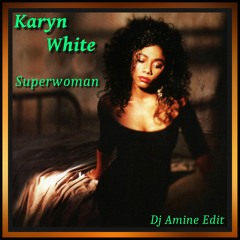 Karyn White - Superwoman (Dj Amine Edit)