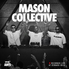 Mason Collective - Recorded Live at ANTS Ushuaïa Ibiza 2024