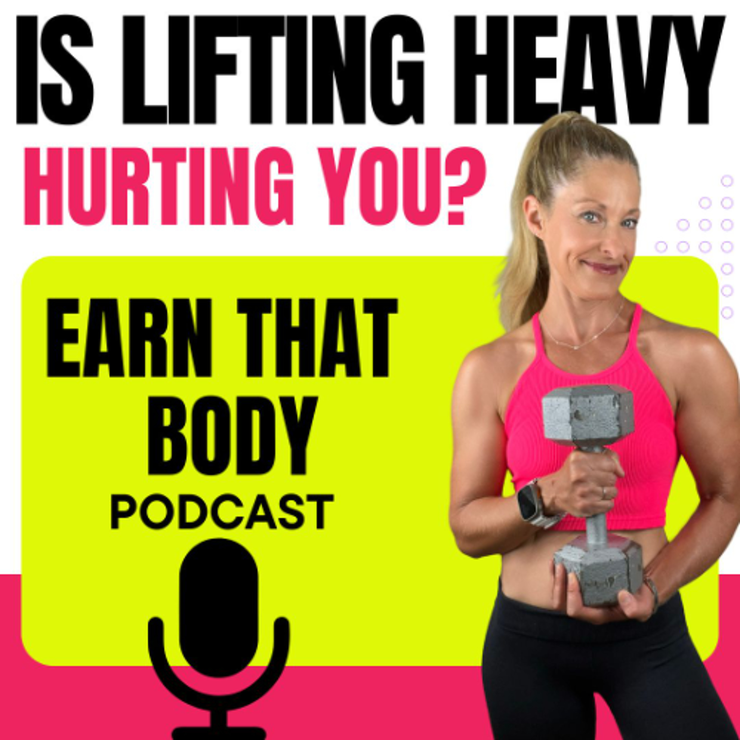 #391 Is LIFTING HEAVY Hurting You?