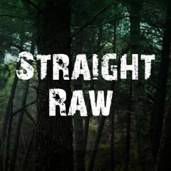Straight Raw