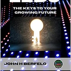 ACCESS KINDLE PDF EBOOK EPUB LEDs The Keys To Your Growing Future by  John H Berfelo
