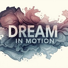 Dream in Motion