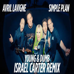 Avril Lavigne - Young & Dumb (feat. Simple Plan) (Israel Carter Extended Remix)